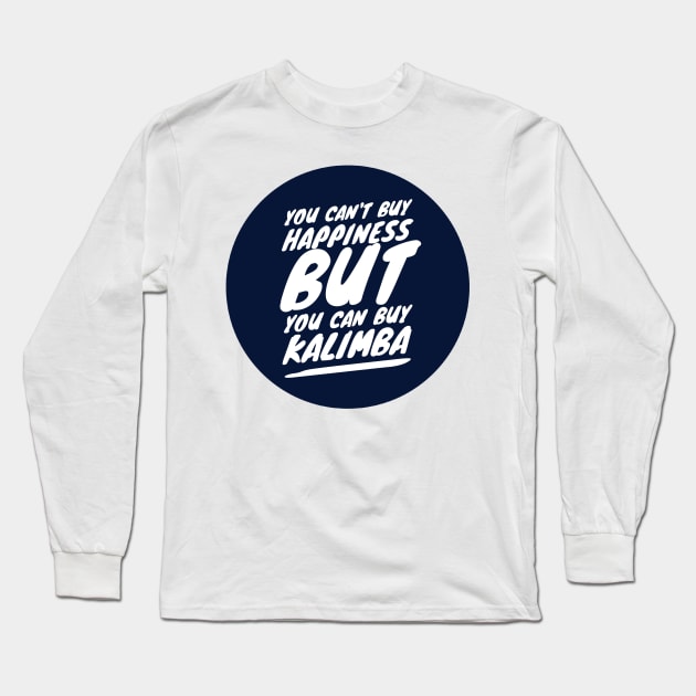 You Can't Buy Happiness But You Can Buy Kalimba Long Sleeve T-Shirt by coloringiship